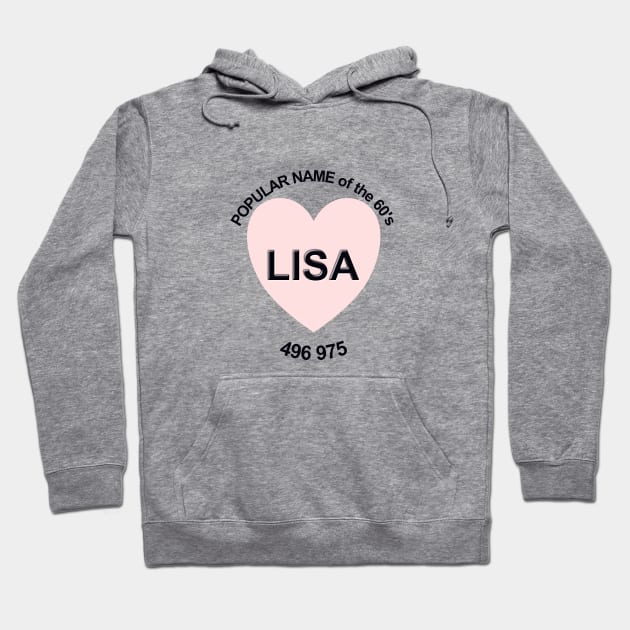 Lisa - Popular Name of the Sixties Hoodie by OssiesArt